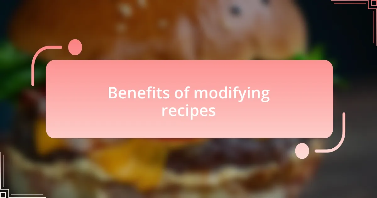 Benefits of modifying recipes
