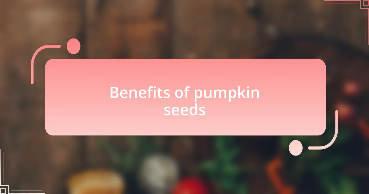 Benefits of pumpkin seeds
