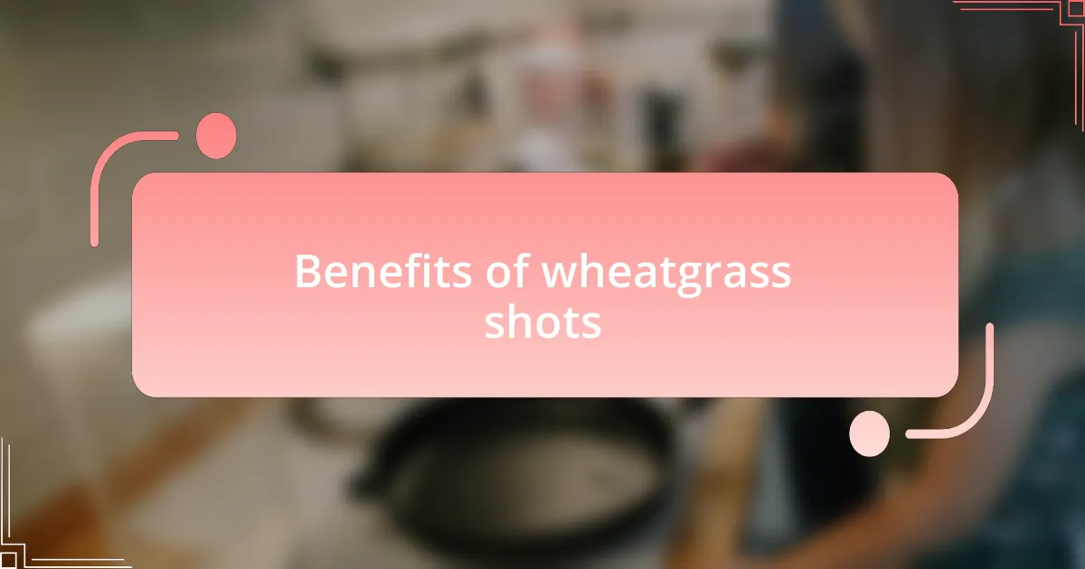 Benefits of wheatgrass shots