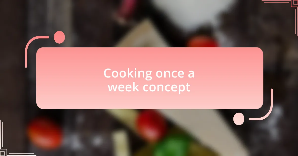 Cooking once a week concept