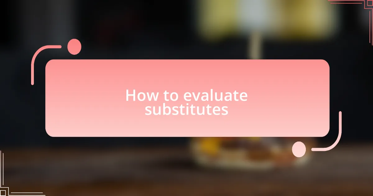 How to evaluate substitutes