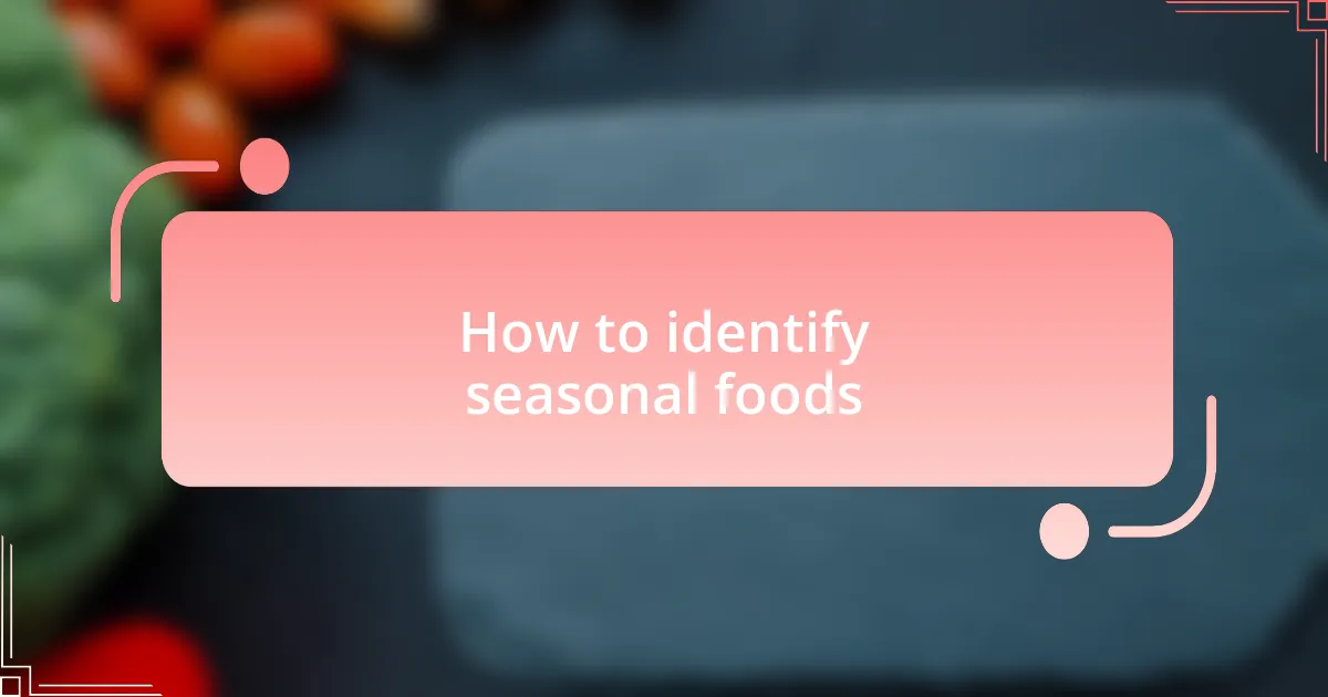 How to identify seasonal foods