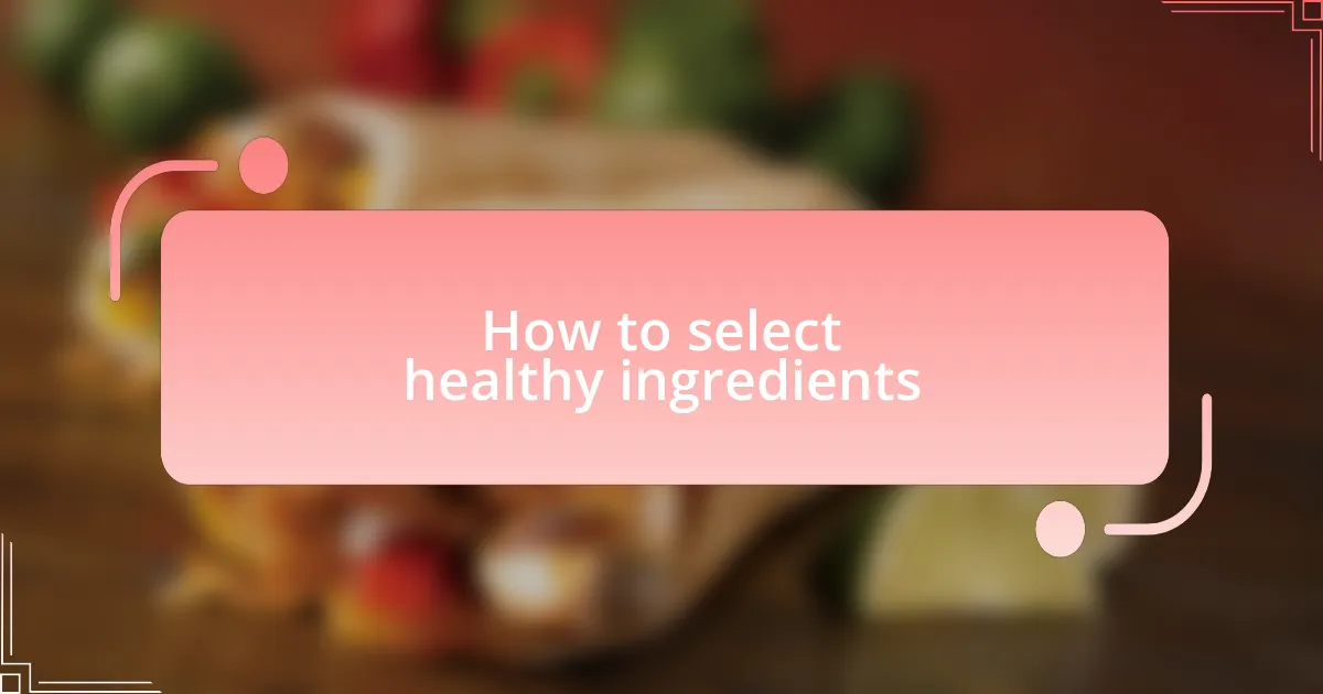 How to select healthy ingredients