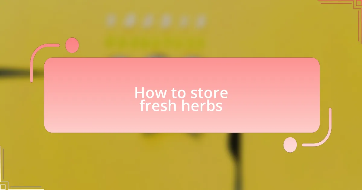 How to store fresh herbs