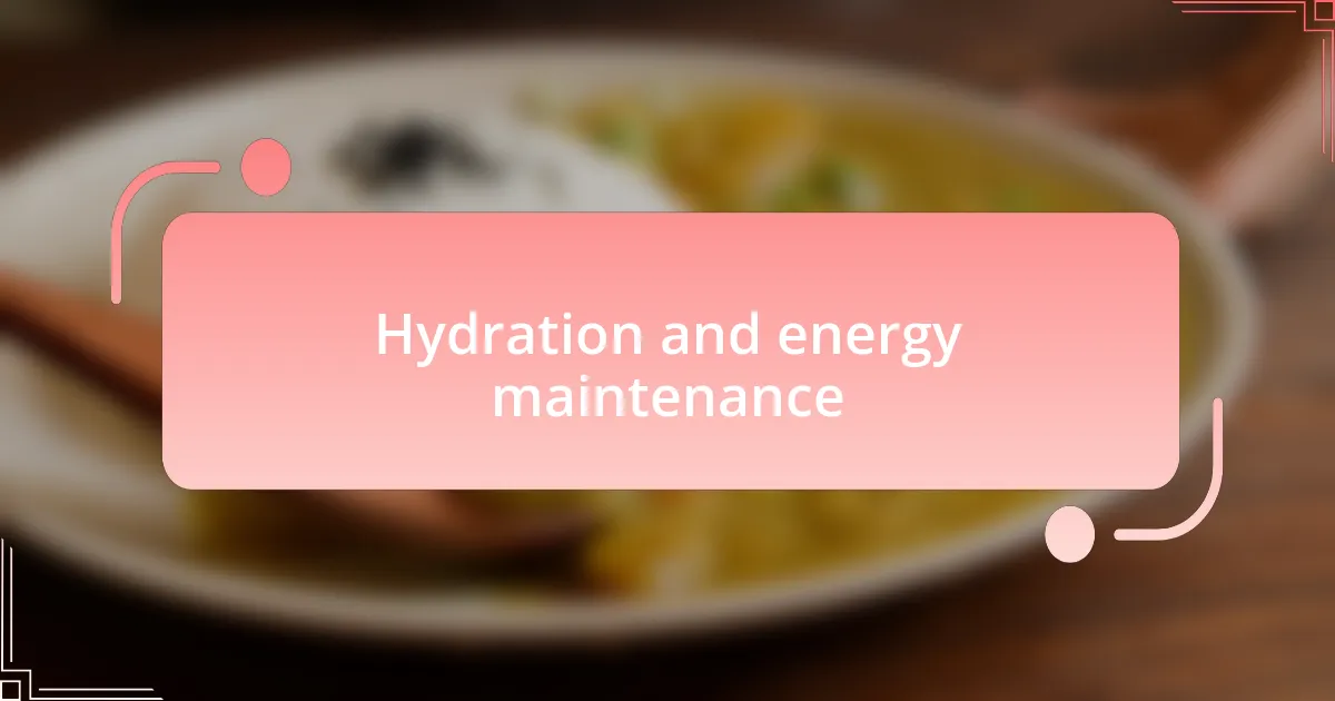 Hydration and energy maintenance