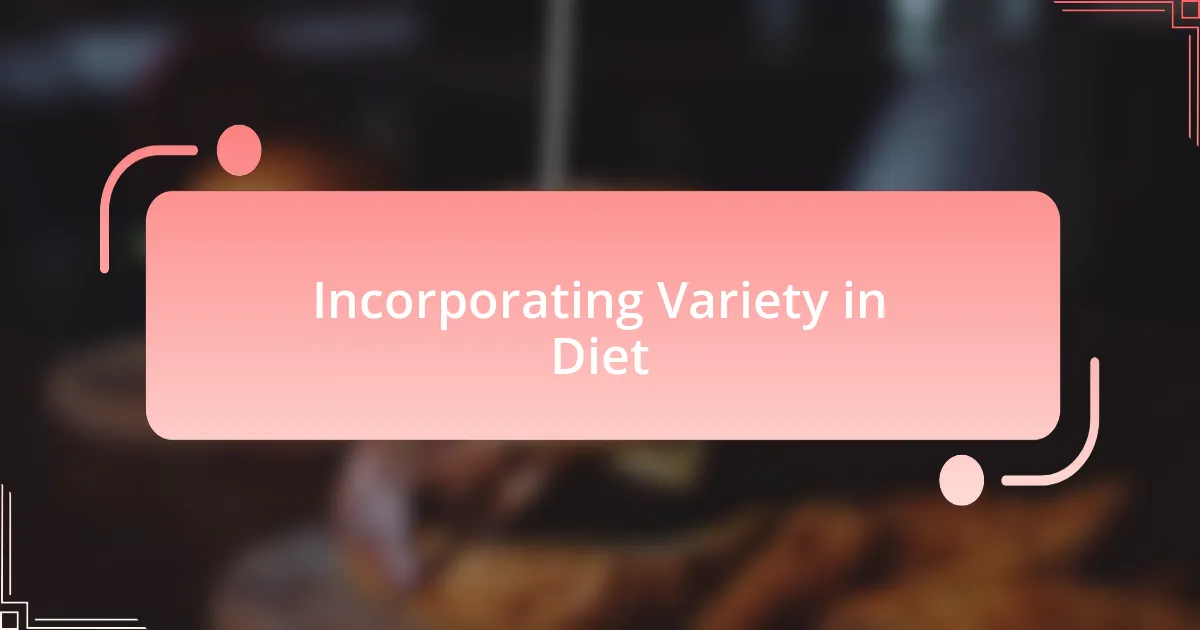 Incorporating Variety in Diet