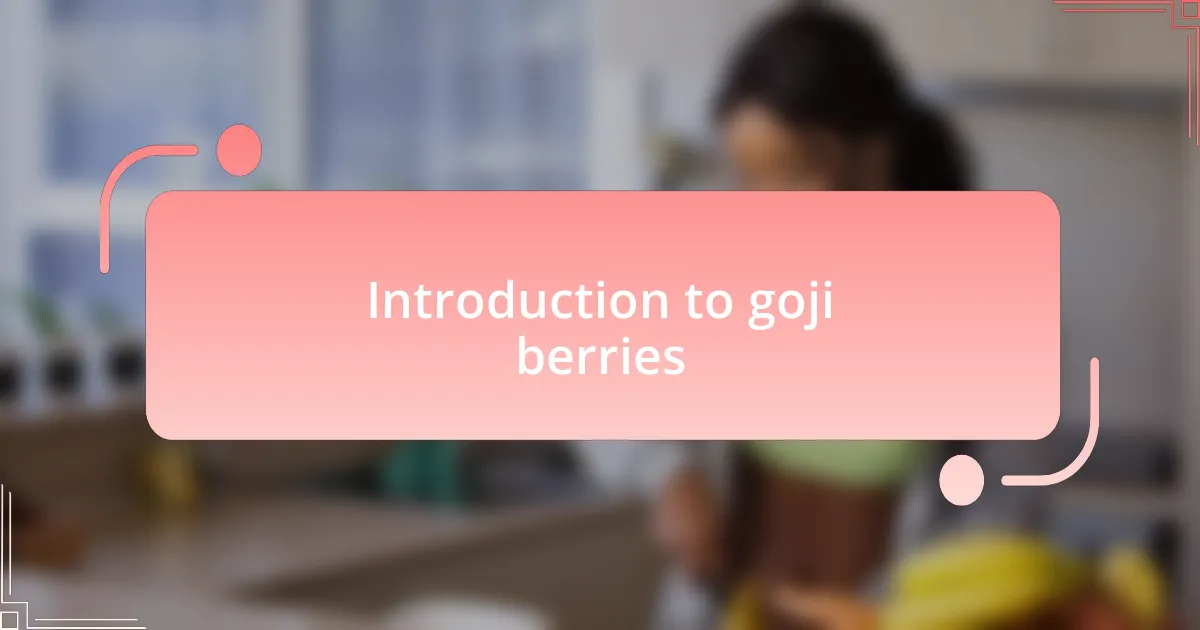 Introduction to goji berries