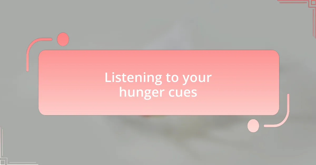 Listening to your hunger cues