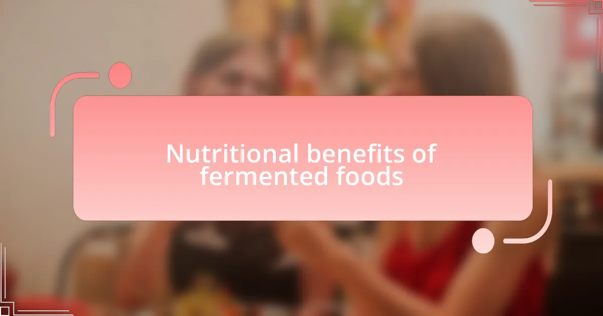 Nutritional benefits of fermented foods