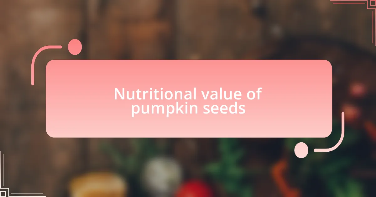 Nutritional value of pumpkin seeds