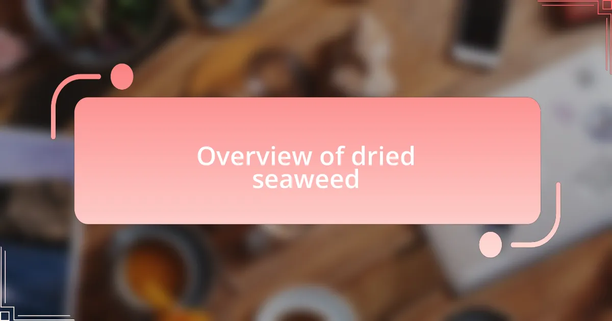 Overview of dried seaweed