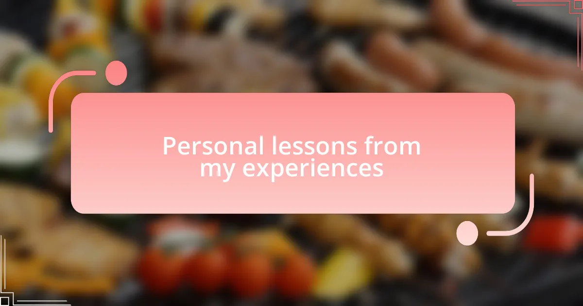 Personal lessons from my experiences