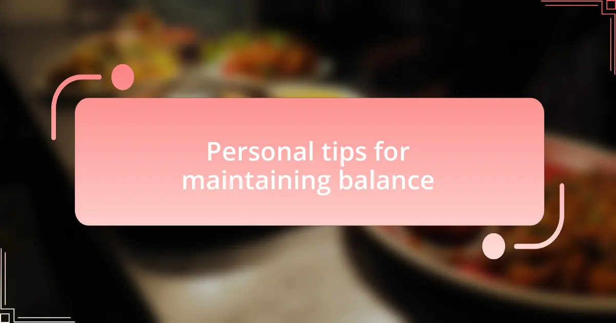 Personal tips for maintaining balance