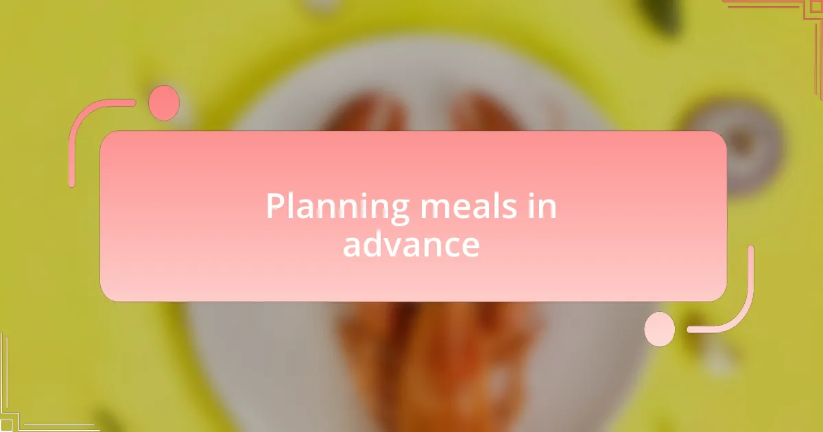 Planning meals in advance