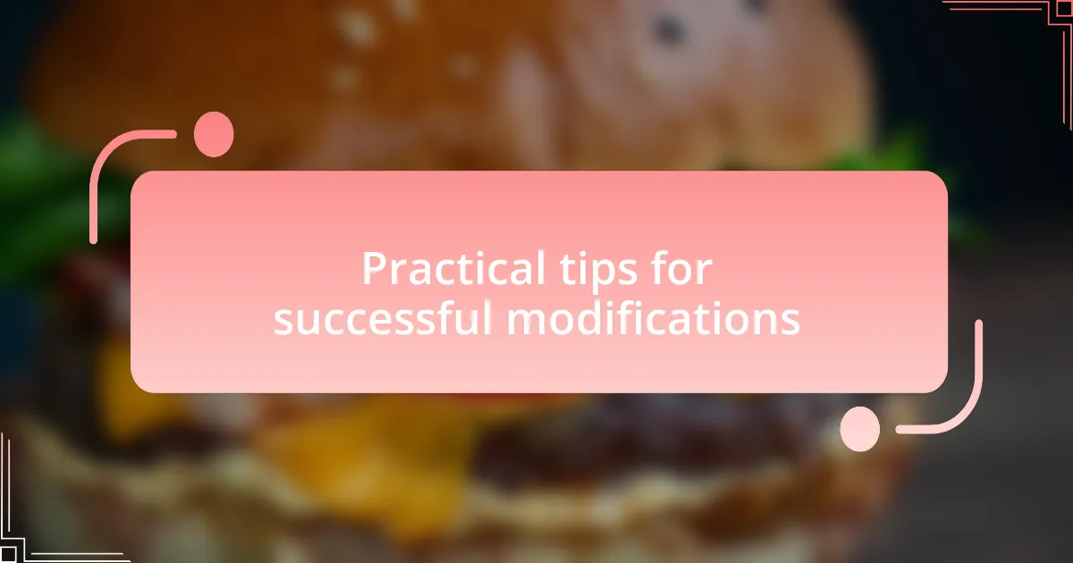 Practical tips for successful modifications