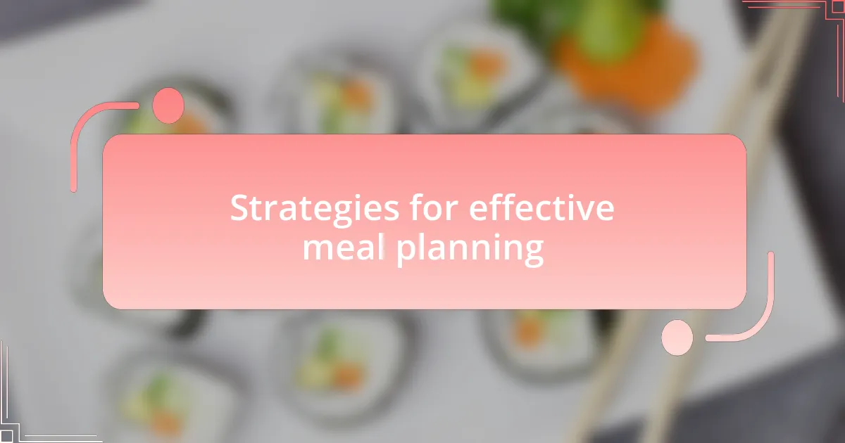 Strategies for effective meal planning