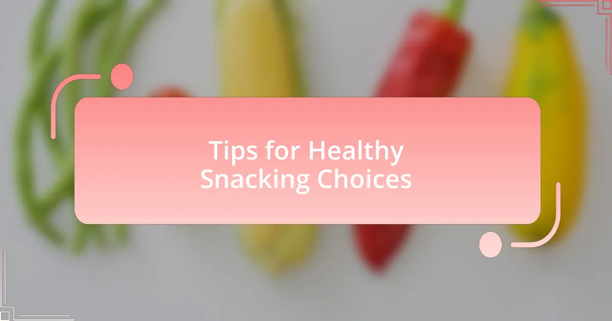Tips for Healthy Snacking Choices