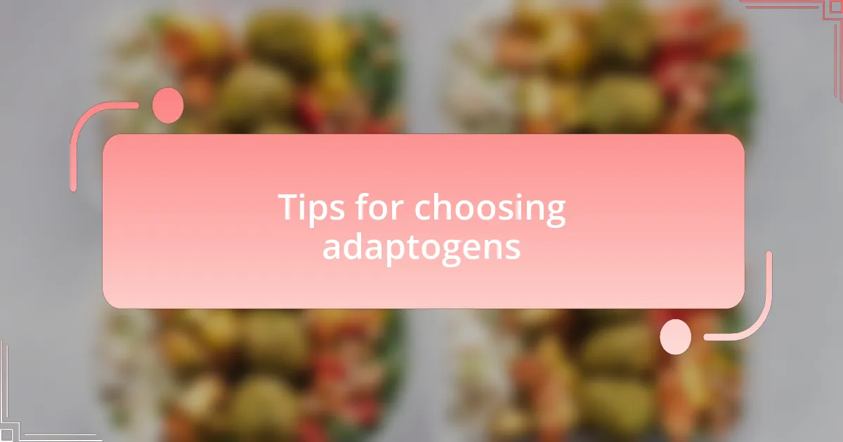Tips for choosing adaptogens