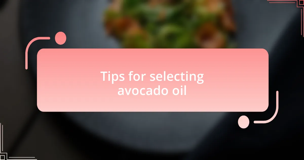 Tips for selecting avocado oil