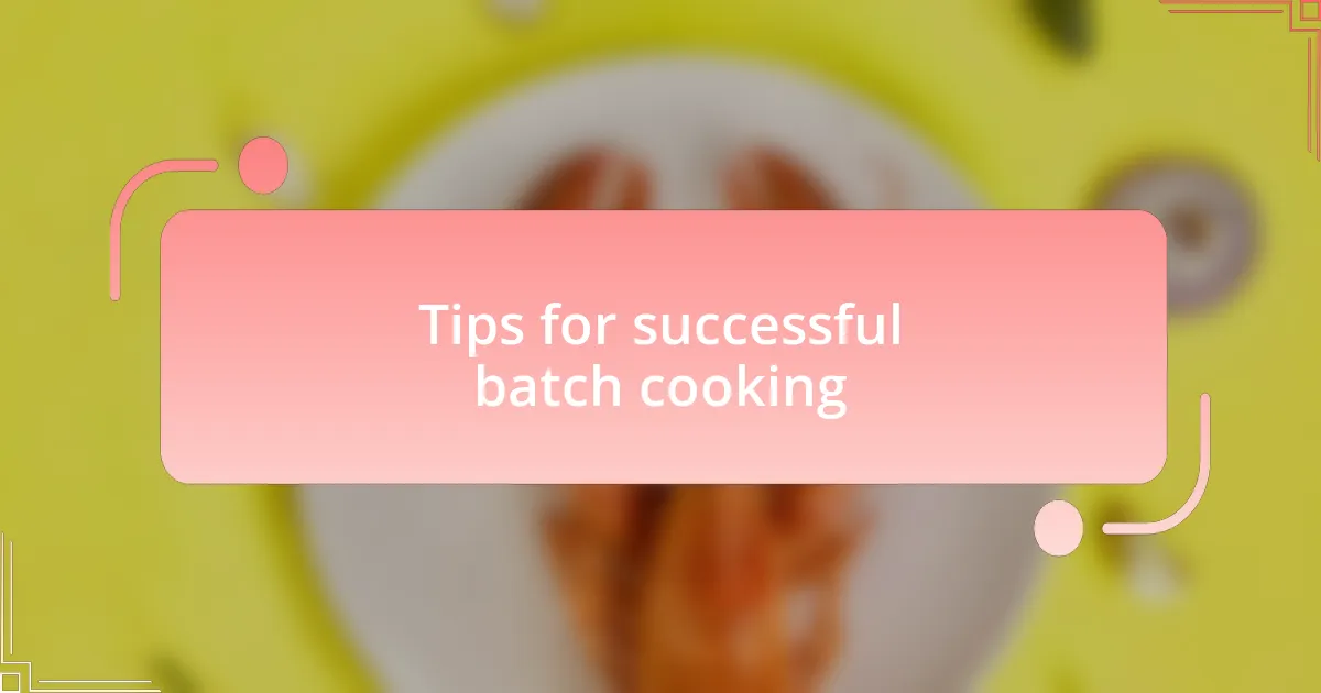 Tips for successful batch cooking