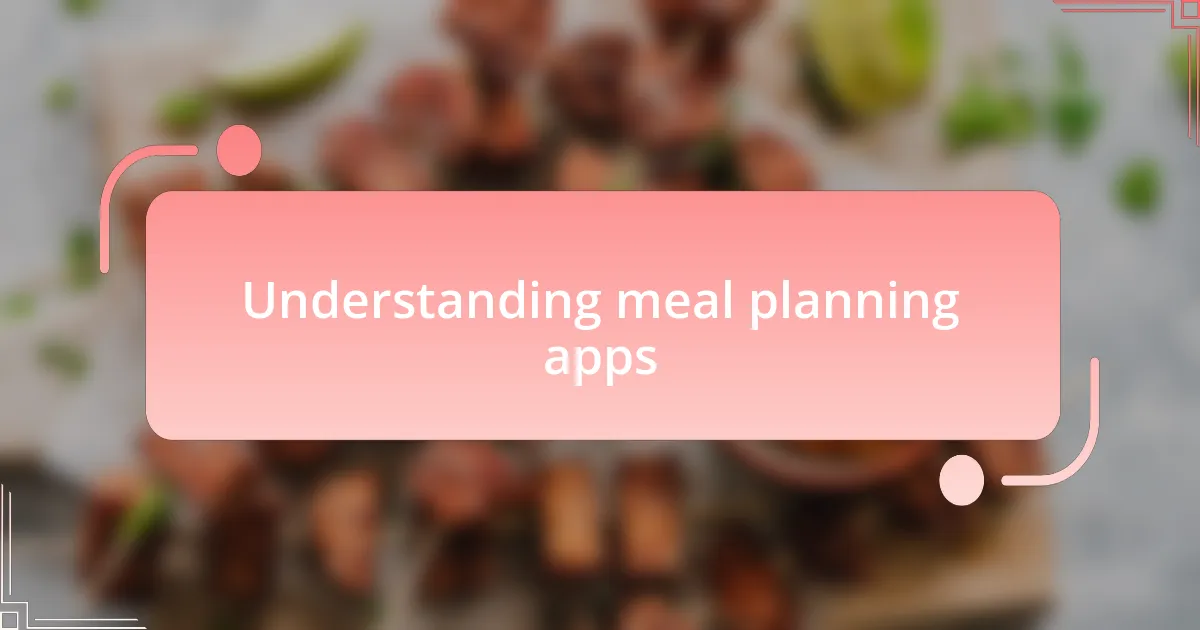 Understanding meal planning apps