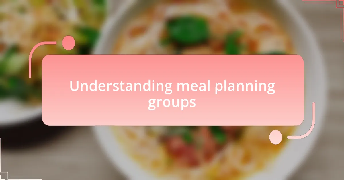Understanding meal planning groups