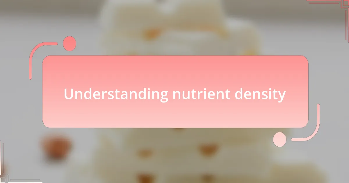 Understanding nutrient density