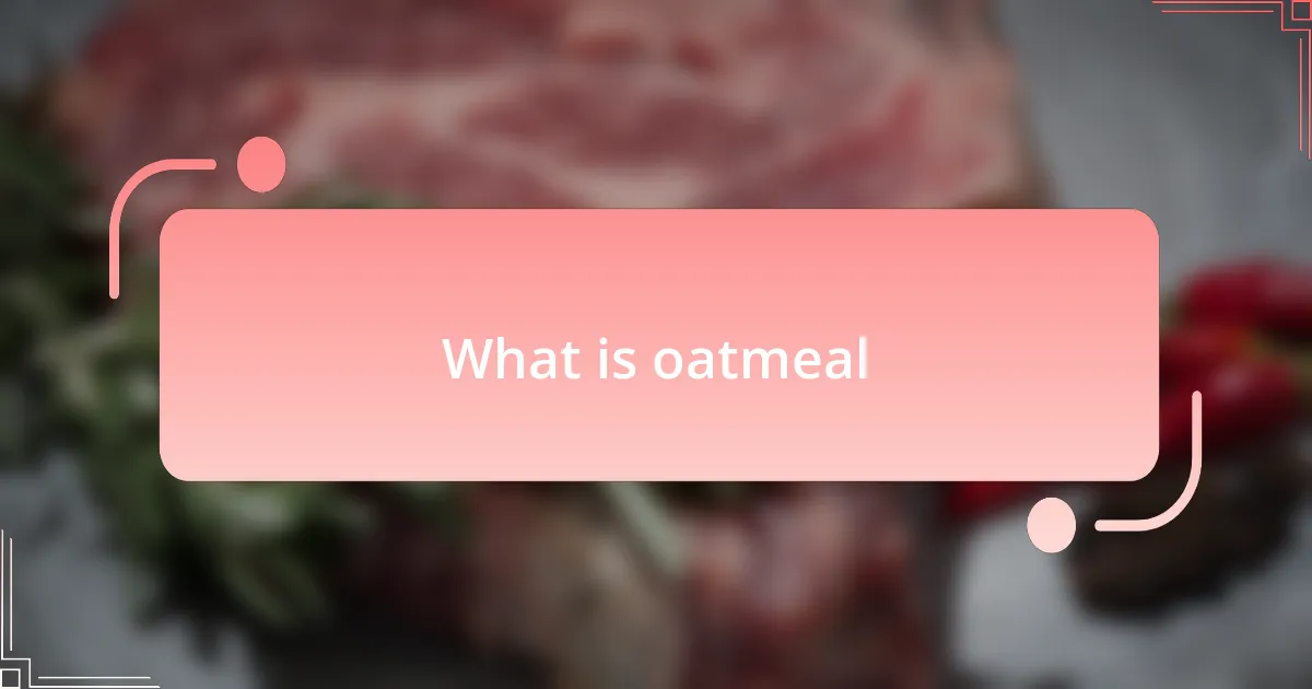What is oatmeal