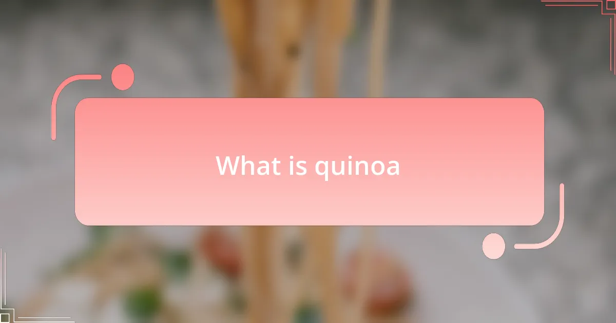 What is quinoa